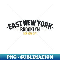 east new york brooklyn - new york city neighborhood - png transparent sublimation file - unleash your creativity