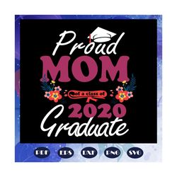 proud mom of a class of 2020 graduation svg, senior class of 2020 svg, mom 2020 svg, college graduation svg, graduation