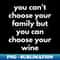 FN-20231114-23234_You Cant Choose Your Family But You Can Choose Your Wine Funny Wine Lover Quote 6644.jpg