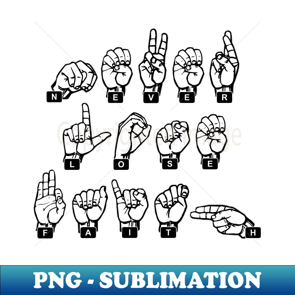 FO-20231114-15389_NEVER LOSE FAITH Fingerspelled In American Sign Language ASL 4188.jpg