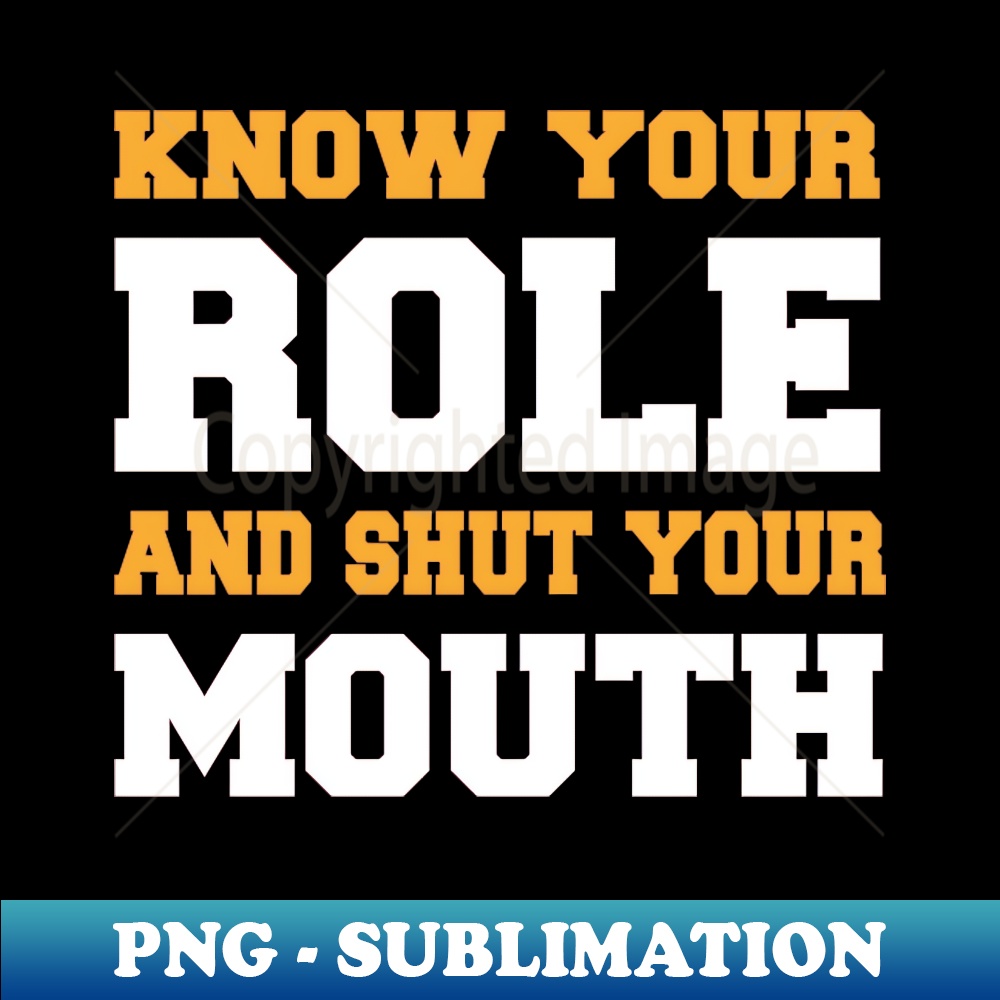 FP-20231114-12839_Know your role and shut your mouth 5310.jpg