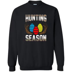 hunting season- funny easter egg hunting tshirt gift apparel printed crewneck pullover sweatshirt 8 oz