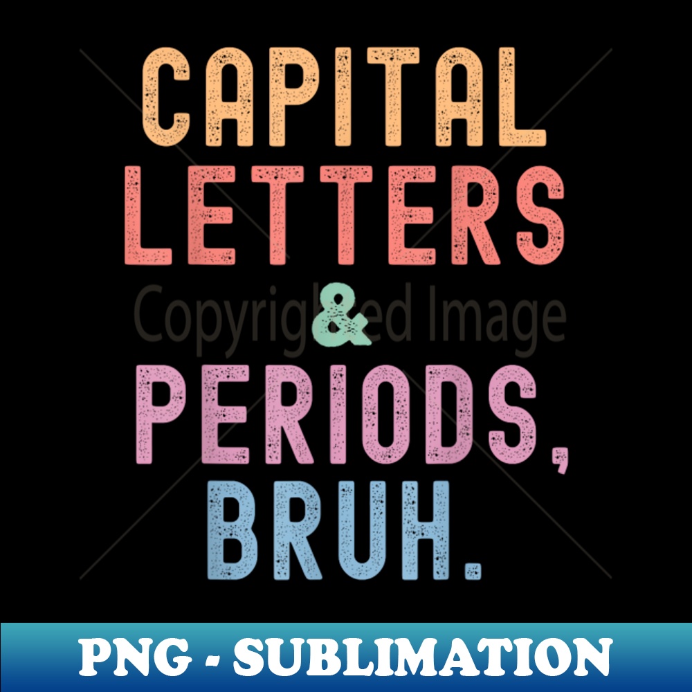 GD-20231114-3757_Capital Letters And Periods Bruh ELA Teacher Funny 4710.jpg