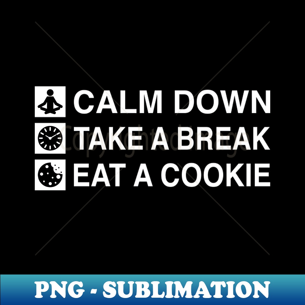 GH-20231114-3661_Calm Down Take A Break Eat A Cookie White Text 3402.jpg