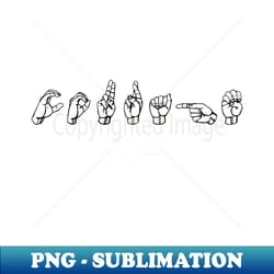 courage asl sign language design - png sublimation digital download - create with confidence