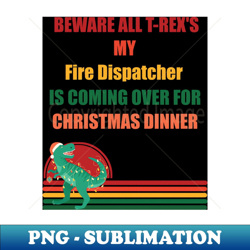GL-20231114-2535_Beware All T-Rexs my fire-dispatcher is coming over for christmas dinner 3062.jpg