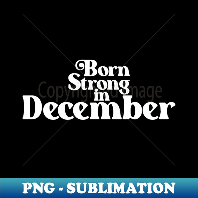 GO-20231114-3217_Born Strong in December 2 - Birth Month - Birthday 2913.jpg