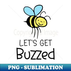 lets get buzzed - exclusive png sublimation download - unleash your inner rebellion