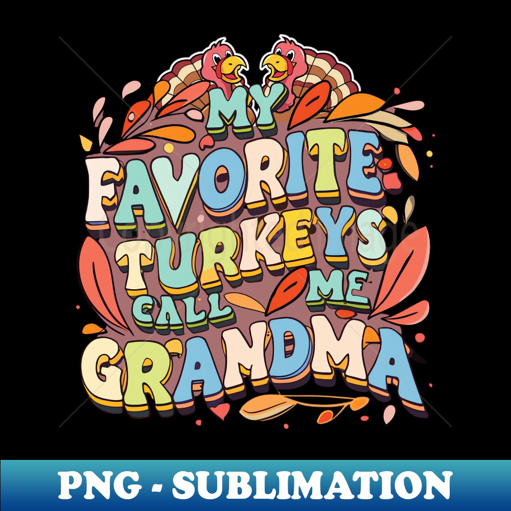 GU-20231114-15058_My Favorite Turkeys Call Me Grandma 7102.jpg
