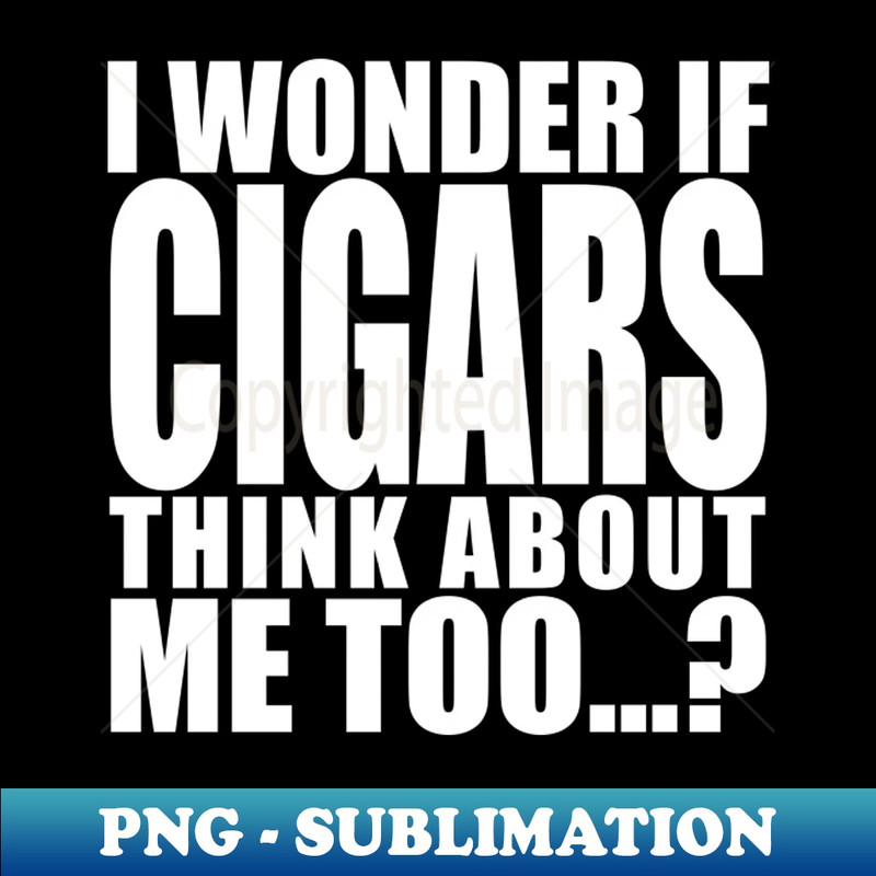 HG-20231114-11335_i wonder if cigars think about me too 7684.jpg