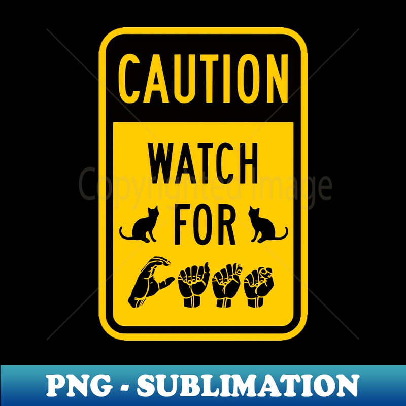 HH-20231114-4014_Caution Watch For CATS Traffic Sign ASL American Sign Language Design 3192.jpg