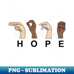 hope in sign language - high-quality png sublimation download - bold & eye-catching