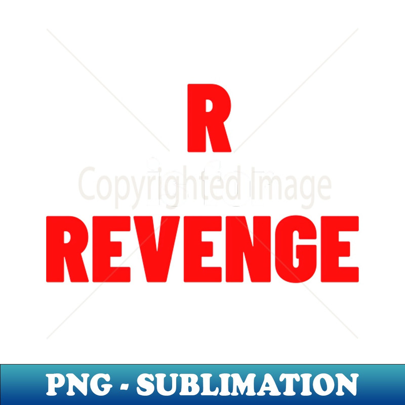 HT-20231114-17257_R Is For Revenge Funny Sarcastic NSFW Rude Inappropriate Saying 1675.jpg