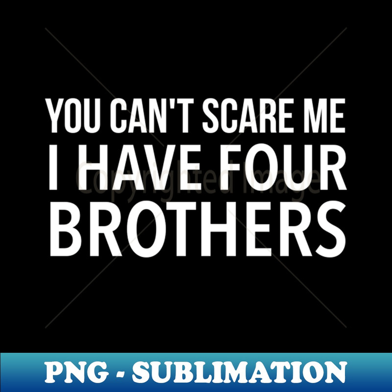 HZ-20231114-23244_You cant scare scare me I have four brothers 7200.jpg