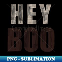 hey boo - high-quality png sublimation download - capture imagination with every detail