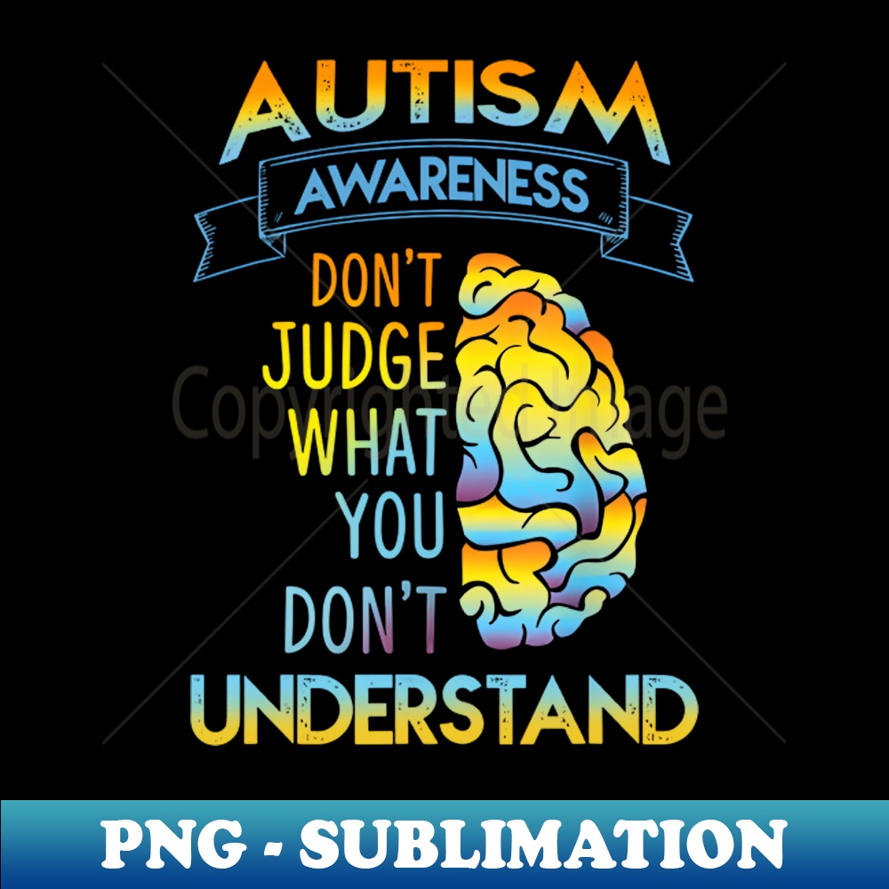 IS-20231114-1737_Autism Awareness Dont Just What Dont Understand 7993.jpg