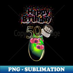 happy 50th birthday - special edition sublimation png file - perfect for creative projects
