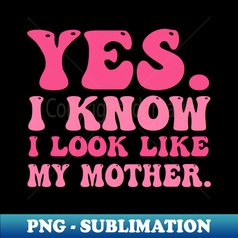 KH-20231114-23142_Yes I Know I Look Like My Mother Breast Cancer Awareness 8693.jpg