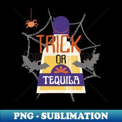 trick or tequila trick or treat halloween halloween alcohol drinking gift tequila lover halloween for her halloween for him 21 adult halloween adult trick or treating - aesthetic sublimation digital file - bring your designs to life