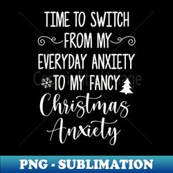 funny christmas saying time to switch christmas anxiety - exclusive sublimation digital file - create with confidence