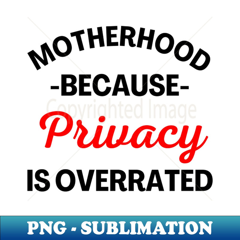 LG-20231114-14859_Motherhood Because Privacy Is Overrated Funny Mom Saying Black and Red 9858.jpg