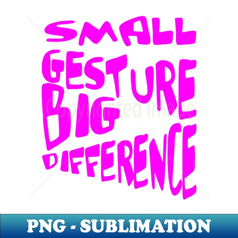 LZ-20231114-19058_Small Gesture Big Difference Kindness Quote 7147.jpg