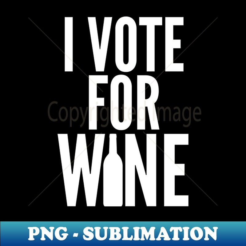 MI-20231114-11288_I Vote For Wine Funny Wine Lover Saying 9558.jpg