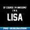 MQ-20231114-15852_Of Course Im Awesome Im A Lisa Lisa Surname 8869.jpg