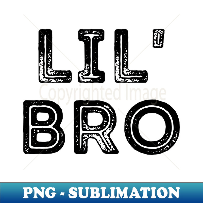 MY-20231114-2779_Black and White Rustic Retro Capital Letters Word LIL BRO 2897.jpg