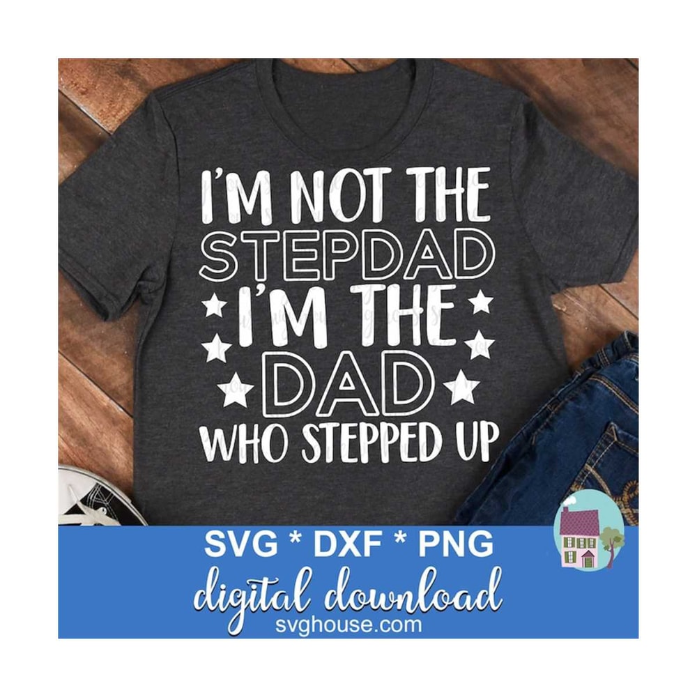14112023134856-im-not-the-stepdad-svg-dad-who-stepped-up-svg-cut-files-image-1.jpg