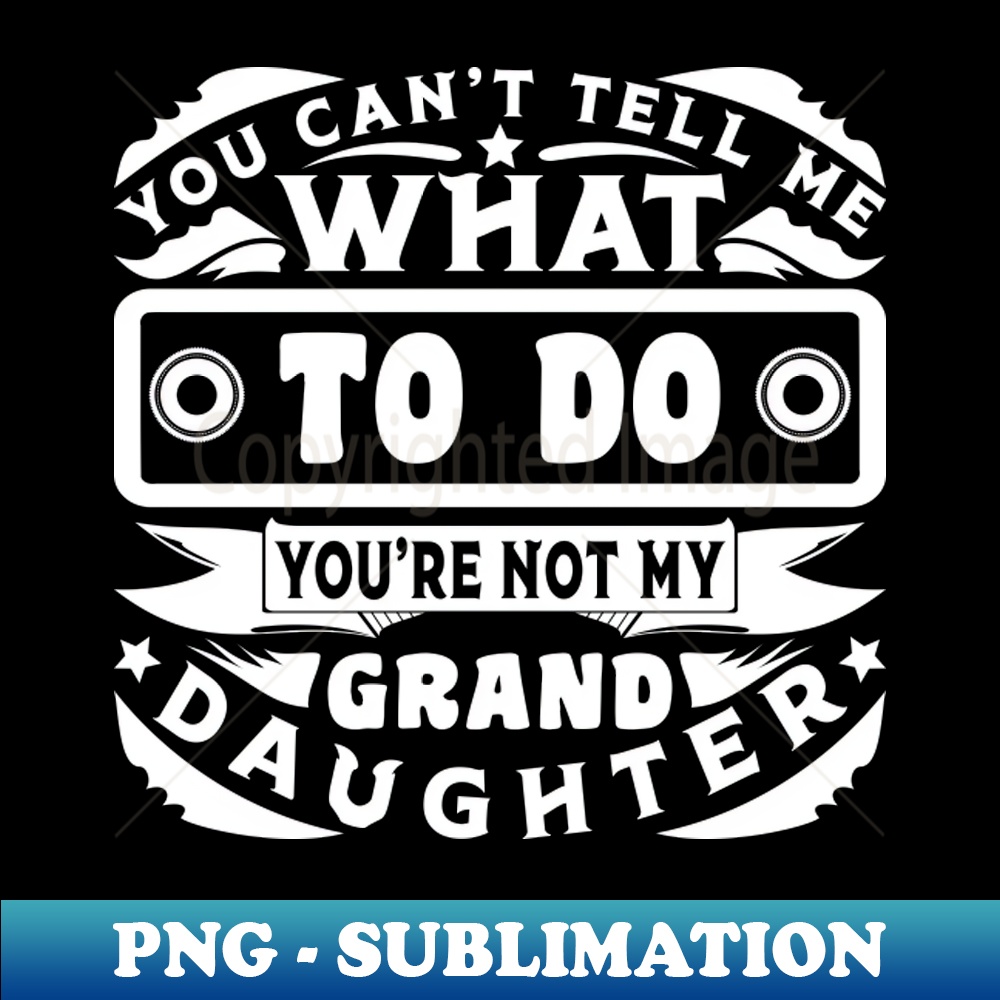 NM-20231114-23247_You Cant Tell Me What To Do Funny Grandparents 8302.jpg
