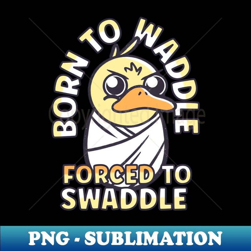 NM-20231114-8314_Funny Animals Quotes - Duck Born to Waddle 5601.jpg