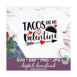tacos are my valentine svg, funny valentine svg, valentines shirt svg, svg files for cricut and silhouette