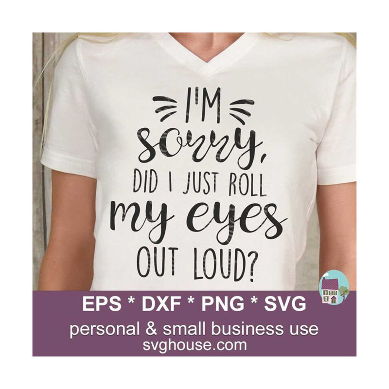 14112023135223-im-sorry-did-i-just-roll-my-eyes-out-loud-svg-funny-shirt-image-1.jpg