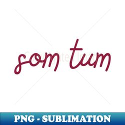 som tum - maroon - Premium PNG Sublimation File - Revolutionize Your Designs