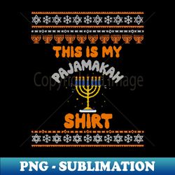 this is my pajamakah shirt ugly hanukkah sweater chanukah long sl - png transparent sublimation file - fashionable and fearless