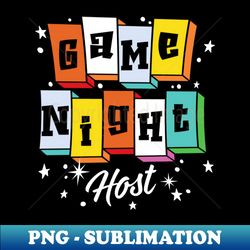 game night host - family board game night host - unique sublimation png download - defying the norms