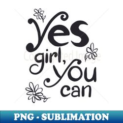 yes girl you can - high-resolution png sublimation file - perfect for creative projects