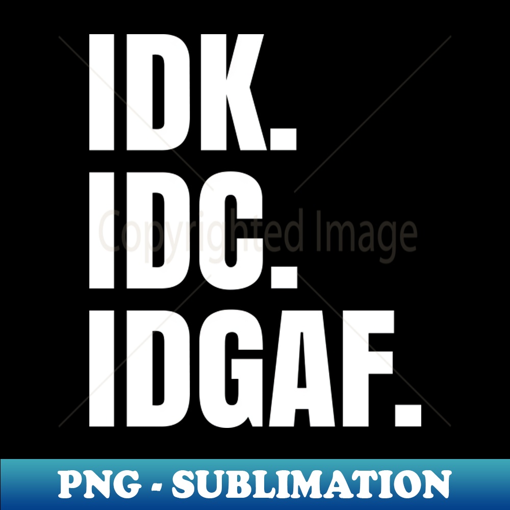 PD-20231114-11428_IDK IDC IDGAF 2606.jpg