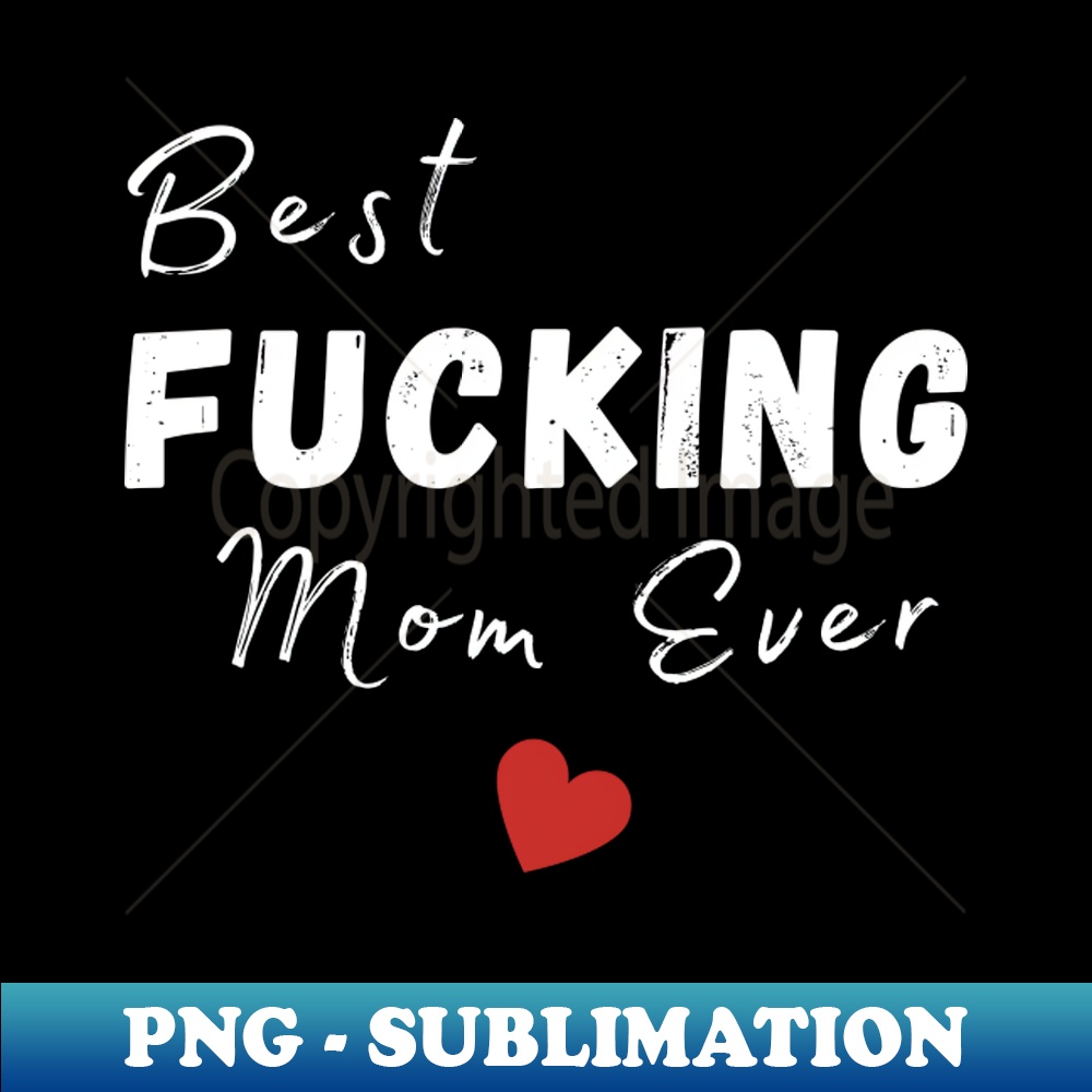 PE-20231114-2486_Best Fucking Mom Ever Funny Wife Mom Design Mothers Day Gift From Son or Daughter 4364.jpg