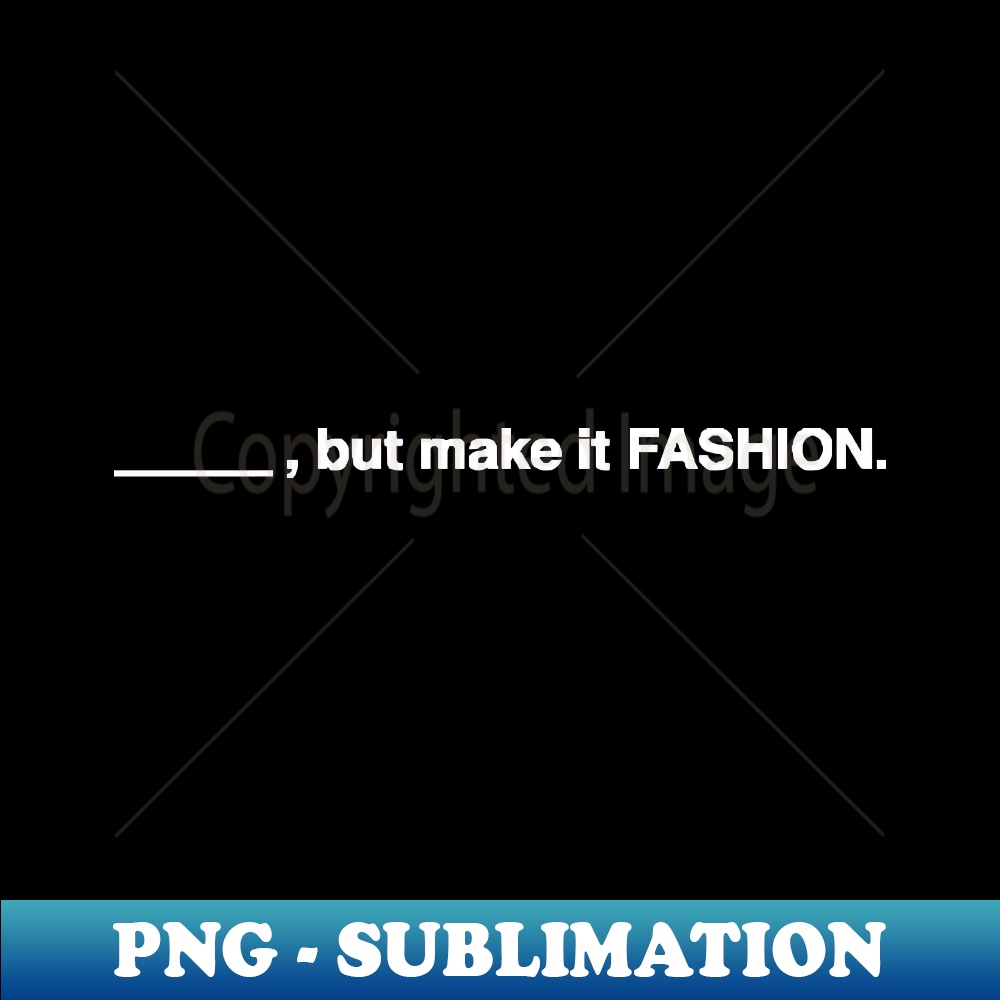 PF-20231114-2914_Blank But Make It Fashion White Text 1677.jpg