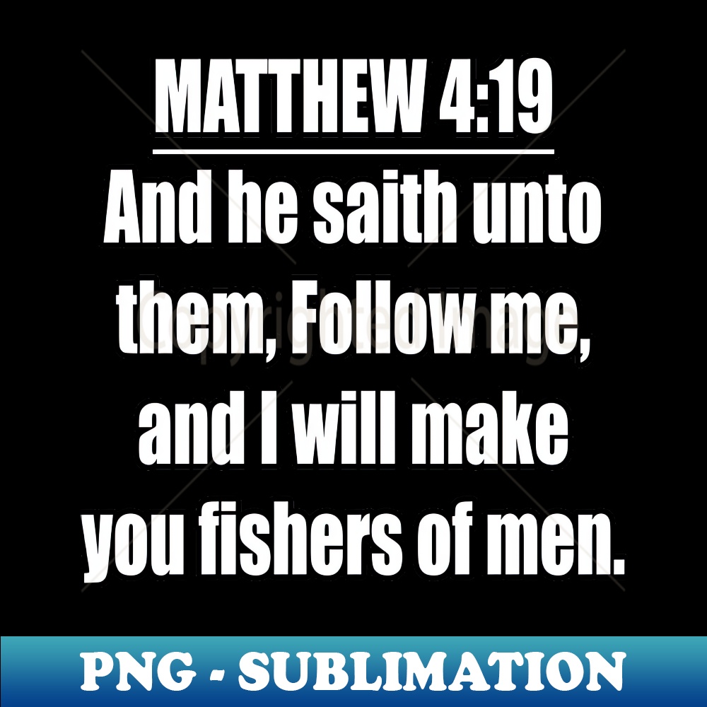 PN-20231114-14104_Matthew 419 And he saith unto them Follow me and I will make you fishers of men  King James Version KJV 4779.jpg