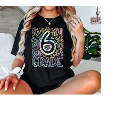 tie dye typography 6th grade shirt, sixth grade teacher shirt, 6th grade teacher shirt, sixth grade shirt, back to schoo