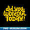 QA-20231114-6400_Did You Workout Today - Fitness Motivation Quote Yellow 5873.jpg