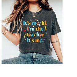 it's me hi i'm the teacher it's me shirt, teacher shirt, gift for teacher shirt, teacher tee,i'm the teacher shirt,teach