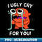 RD-20231114-11286_I Ugly Cry for You Crying Monster 4362.jpg