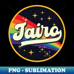 jairo rainbow in space vintage style - high-resolution png sublimation file - perfect for sublimation art