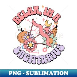Relax Im A Sagittarius Apparel - High-Resolution PNG Sublimation File - Unlock Vibrant Sublimation Designs