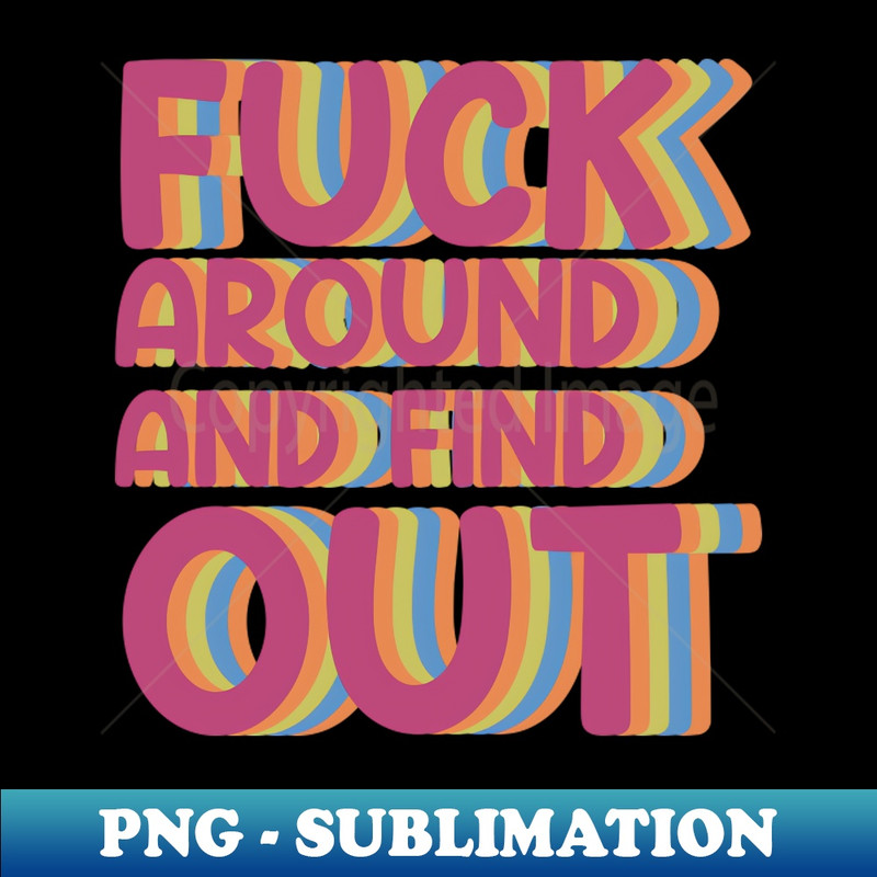 SL-20231114-8234_Fuck Around And Find Out - colour 1658.jpg