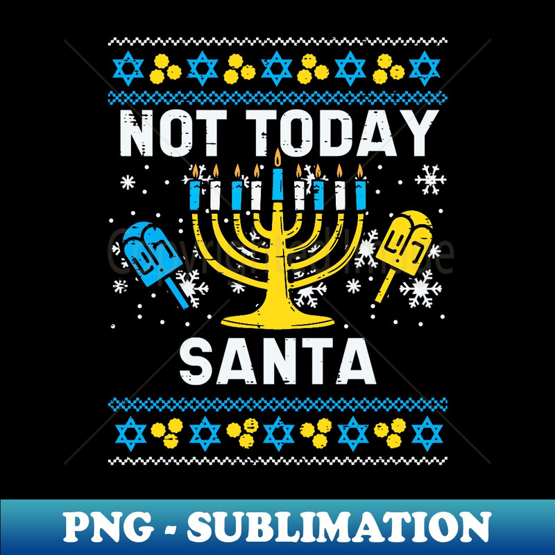 SO-20231114-21210_Today Santa Not Ugly Hanukkah Chanukah Jewish Women Men Kids Long Sleeve.jpg